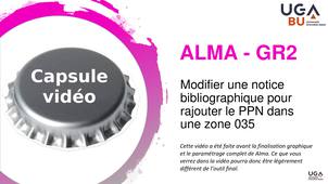 Module d'autoformation GR2 - capsule vidéo n°2 - Modifier une notice bibliographique pour rajouter le PPN dans une zone 035