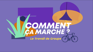 Comment ça marche : Travail de groupe