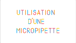 La boite à techniques : utilisation d'une micropipette