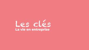 Les clés | la vie en entreprise