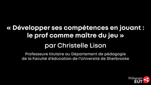 JP-EUT 2021 : « Développer ses compétences en jouant : le prof comme maître du jeu » par Christelle Lison